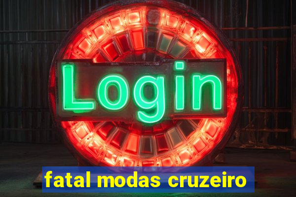 fatal modas cruzeiro